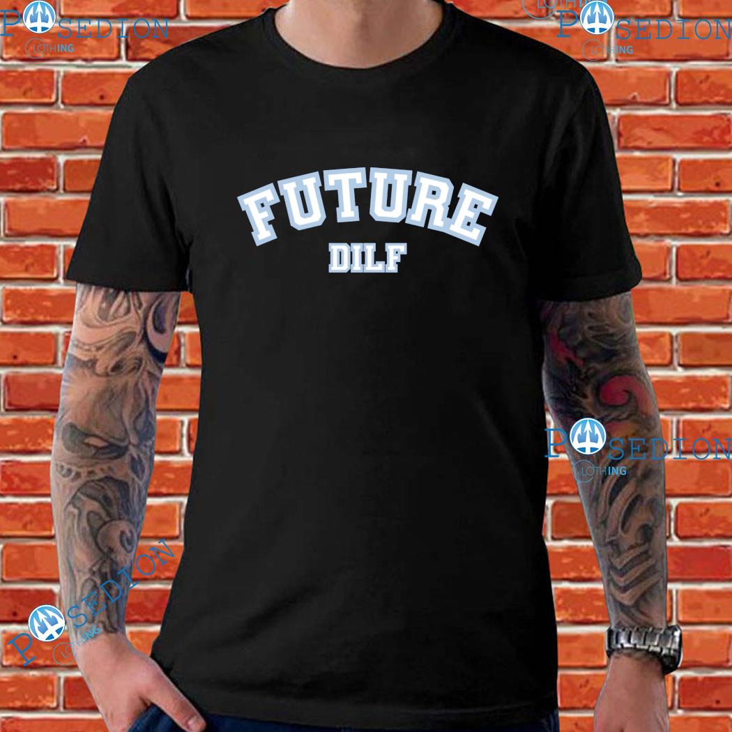 Future Dilf T-shirts