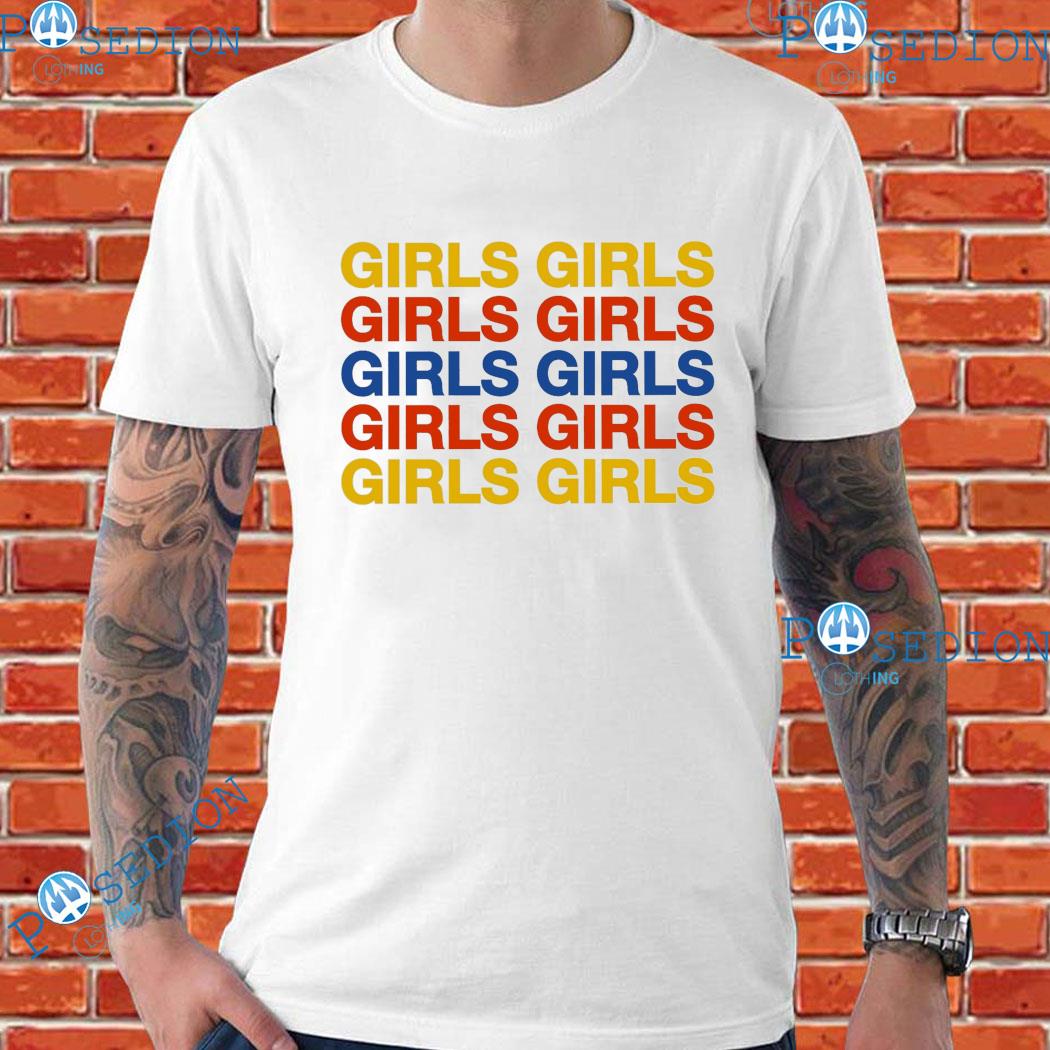 Girls Girls Girls T-Shirts