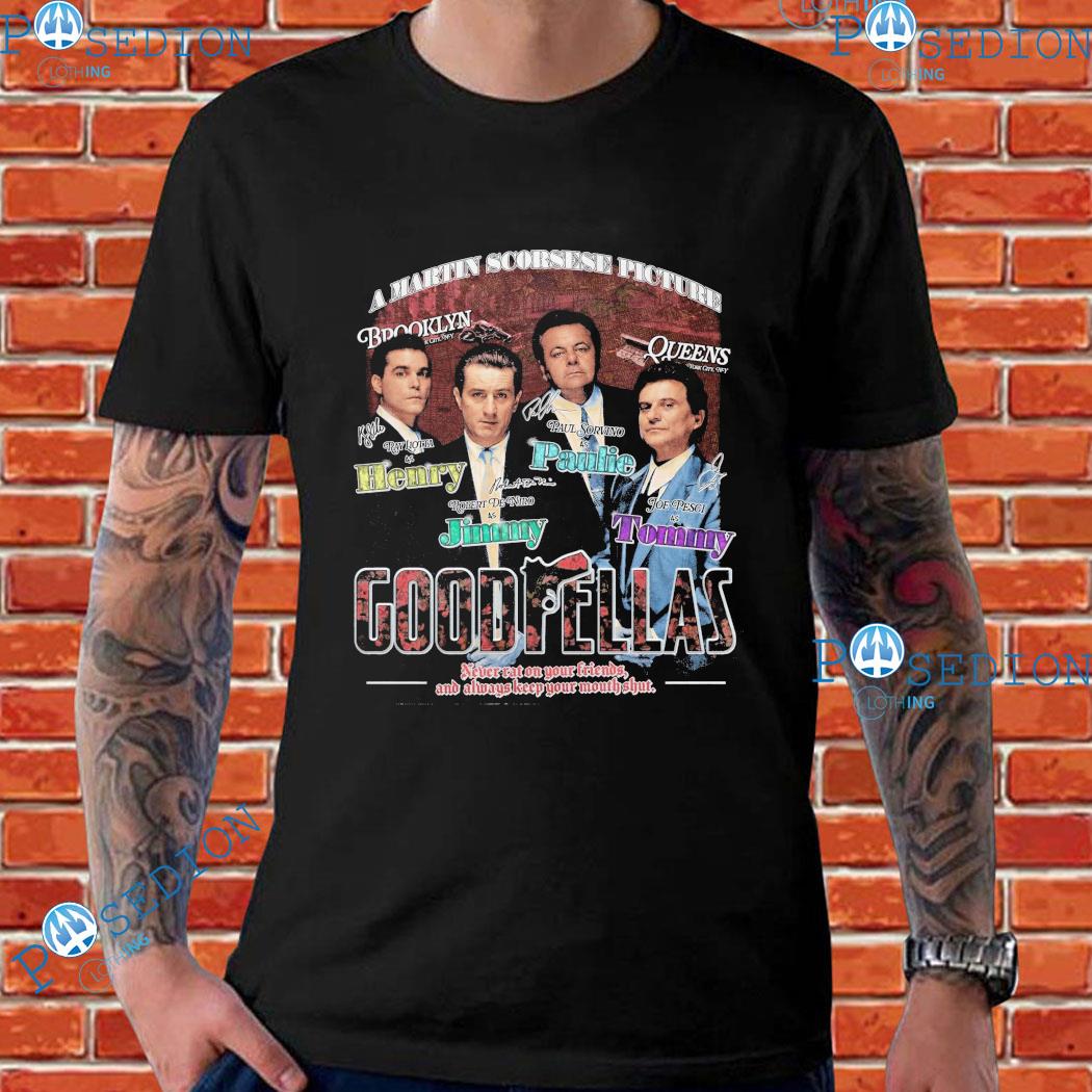 Goodfellas A Martin Scorsese Picture Henry Paulie Jimmy Tommy Signature T-Shirts