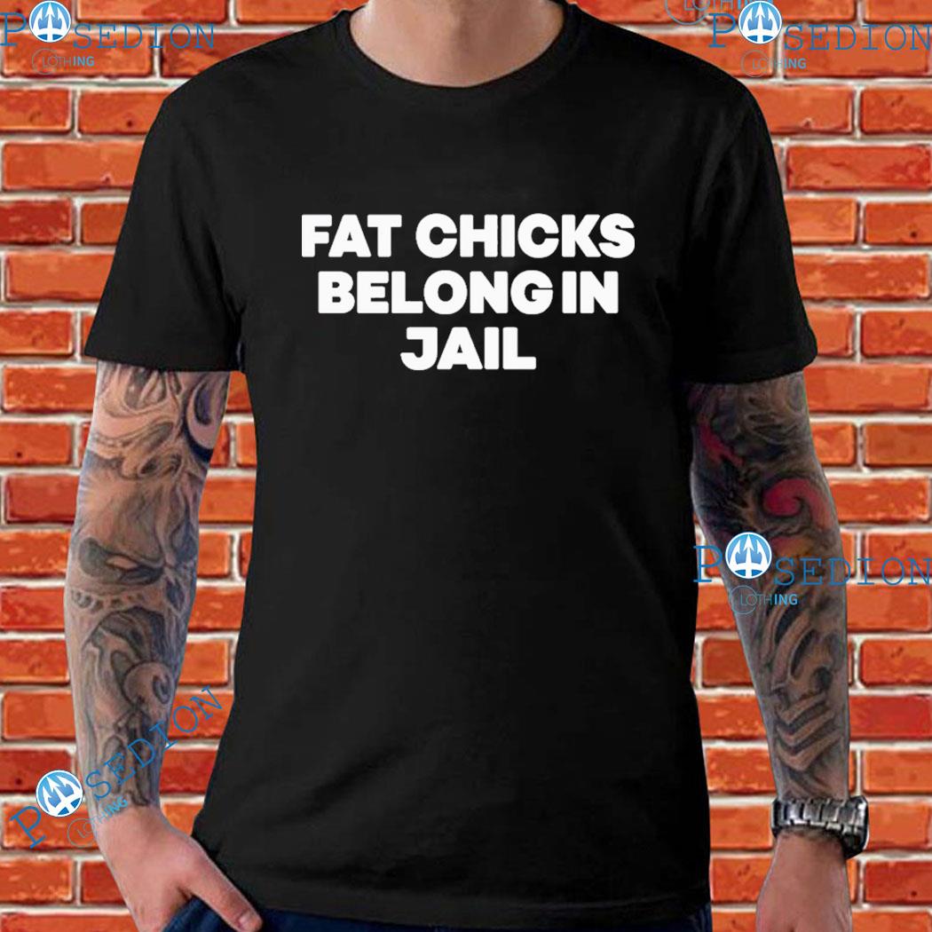 H Pearl Davis Fat Chicks Belong In Jail T-Shirts