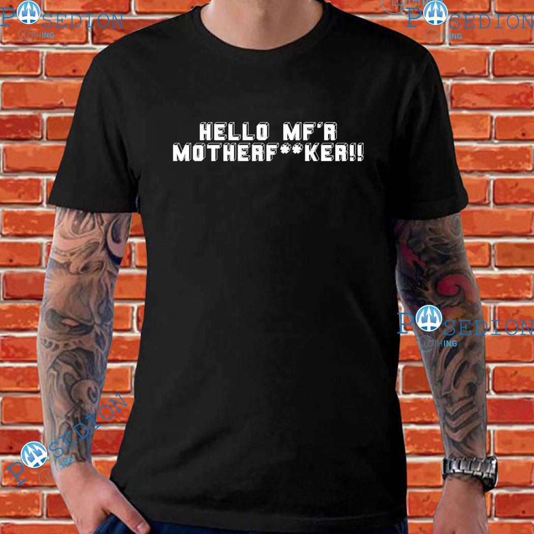 Hello MF'R Motherfucker T-Shirts