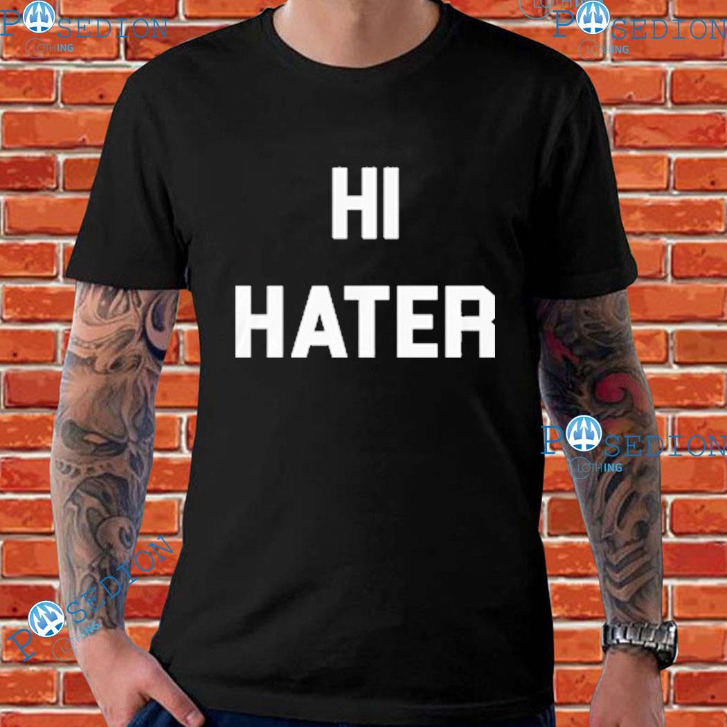 Hi Hater T-Shirts