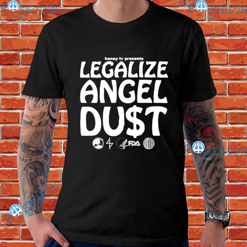 Honey Tv Presents Legalize Angel Dust T-Shirts