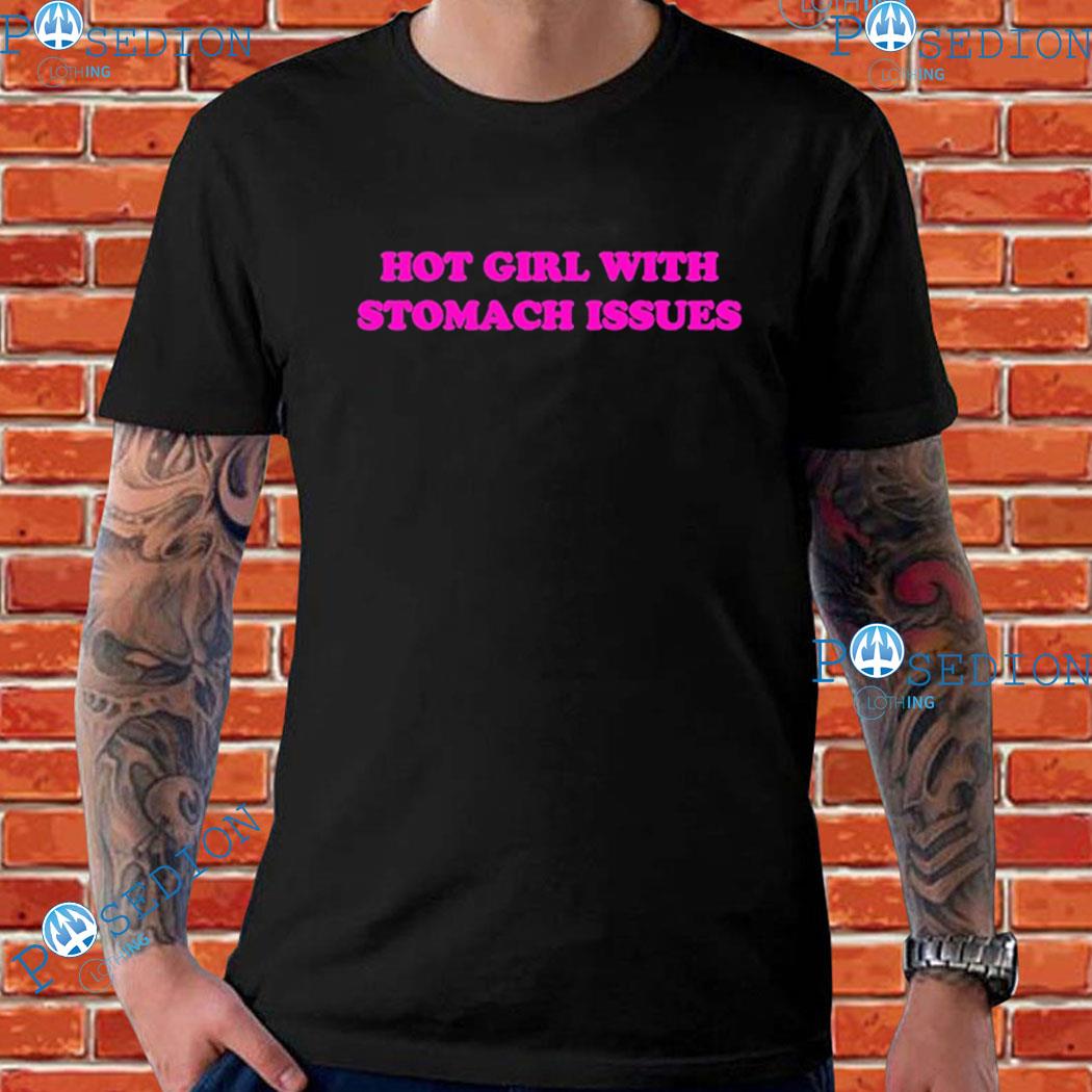 Hot Girl With Stomach Issues T-shirts