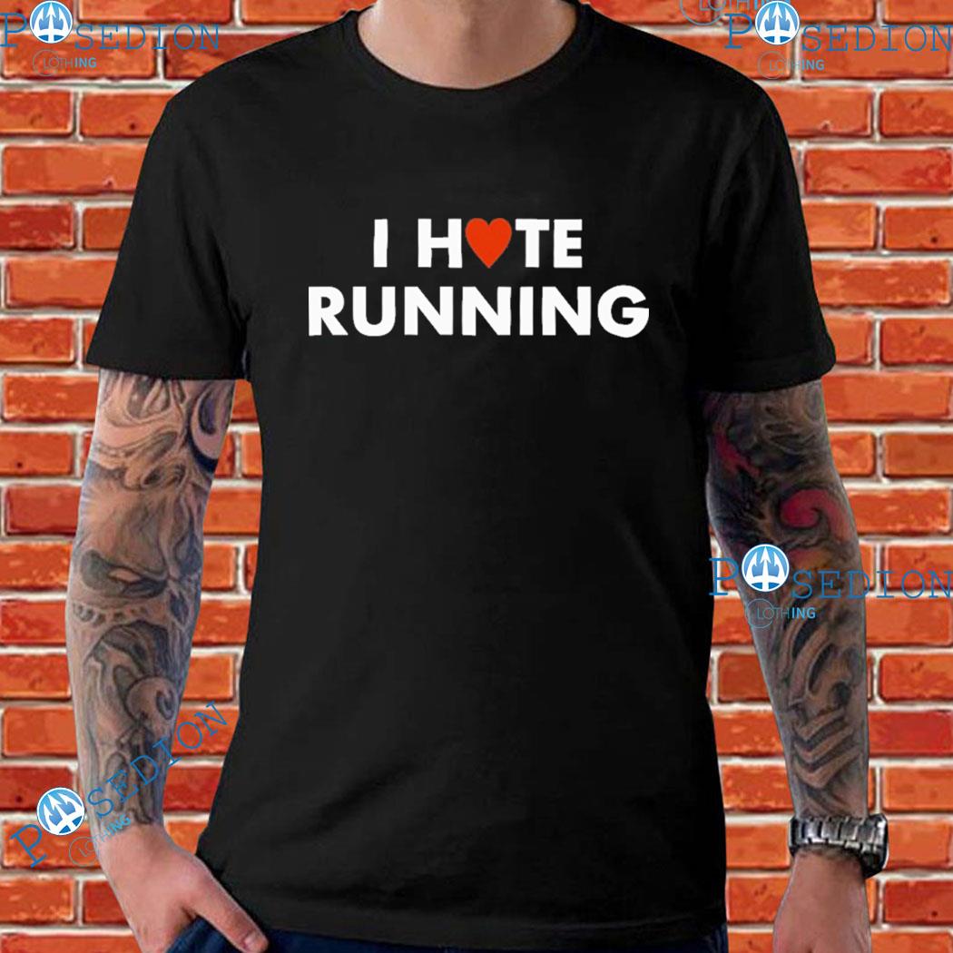 I Hate Love Running T-shirts