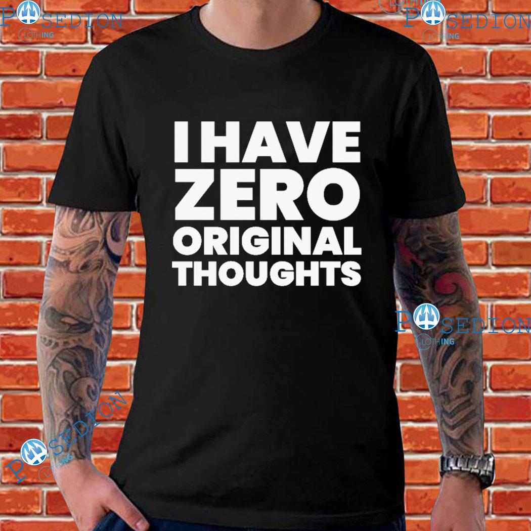 I Have Zero Original Thoughts Bert Kreischer T-shirts