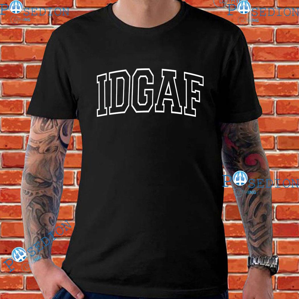 IDGAF T-shirts