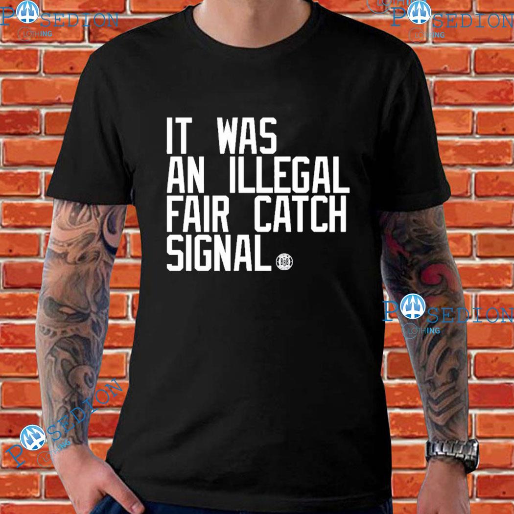 It Was An Illegal Fair Catch Signal T-shirts