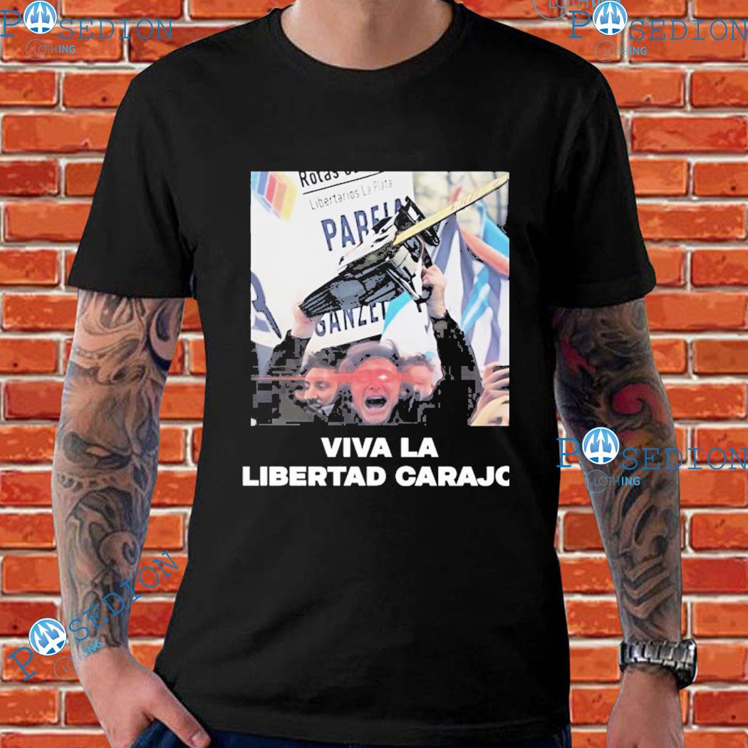 Javier Mile Viva La Libertad Carajo T-Shirts