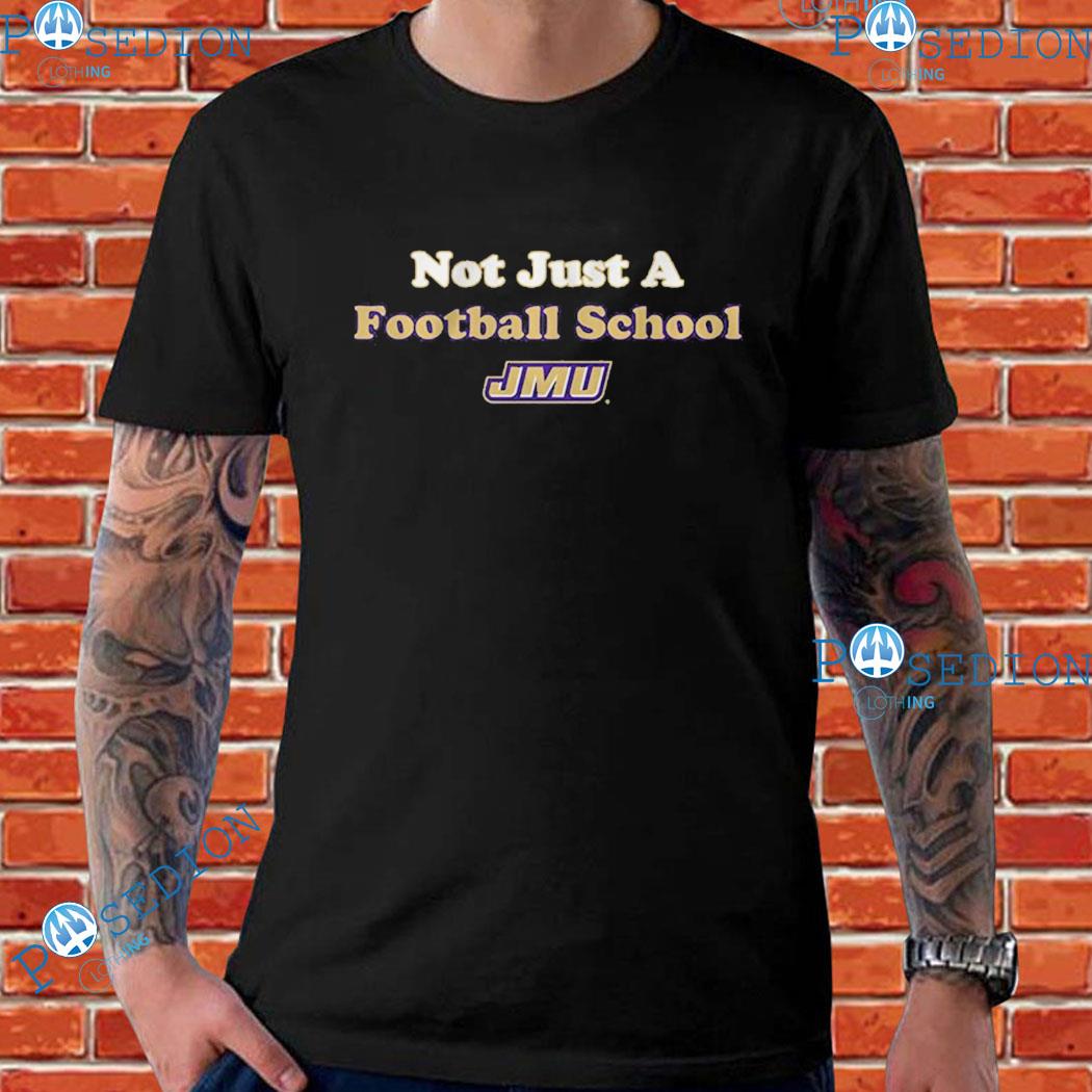 Jmu Not Just A Football School T-Shirts