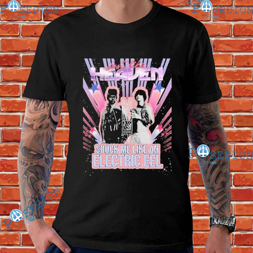 Just Like Heaven Shock Me Like An Electric Eel 2023 T-Shirts