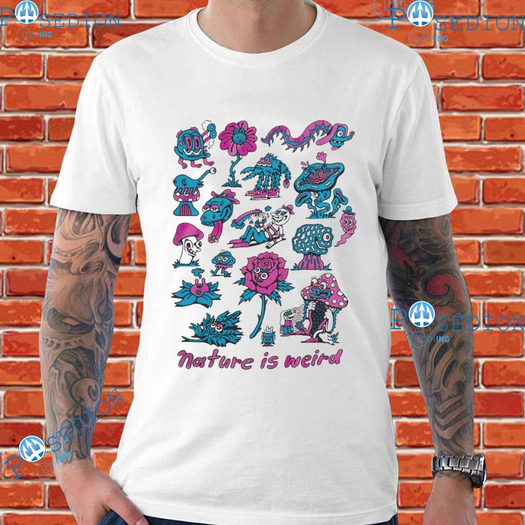 Killer Acid Nature Is Weird T-Shirts