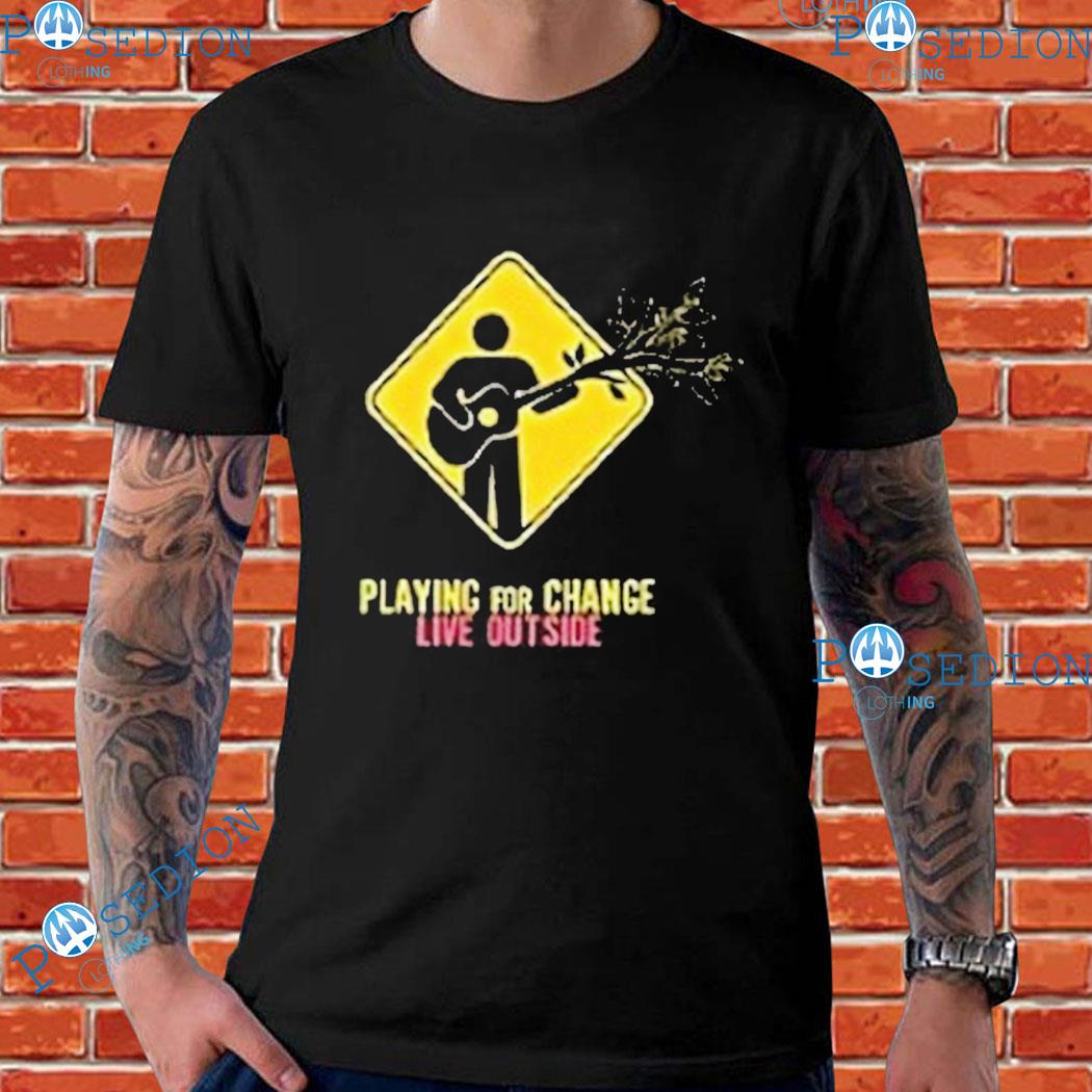 Live Outside Playing For Change T-shirts