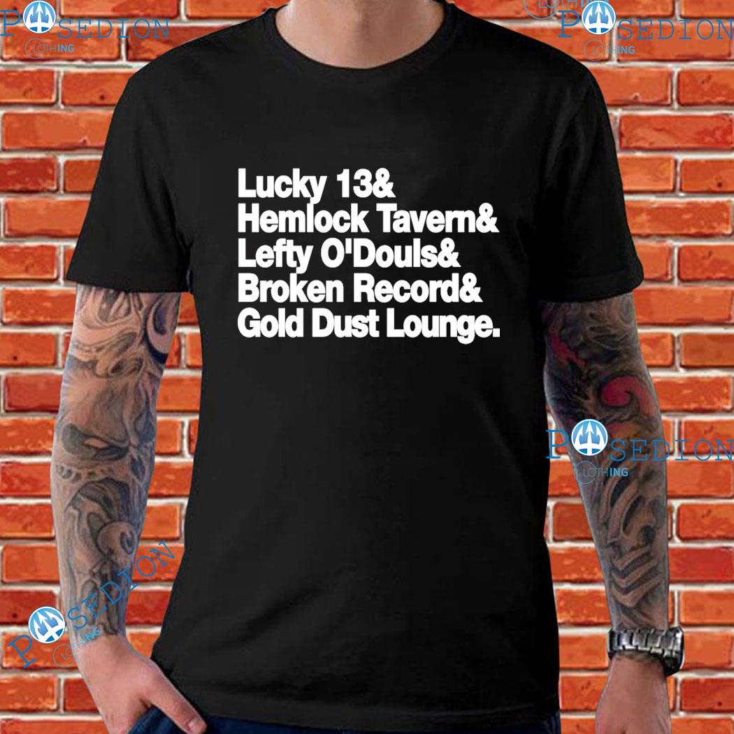 Lucky 13 Hemlock Tavem Lefty O'doubls Broken Record Gold Dust Lounghe Five Bars T-Shirt