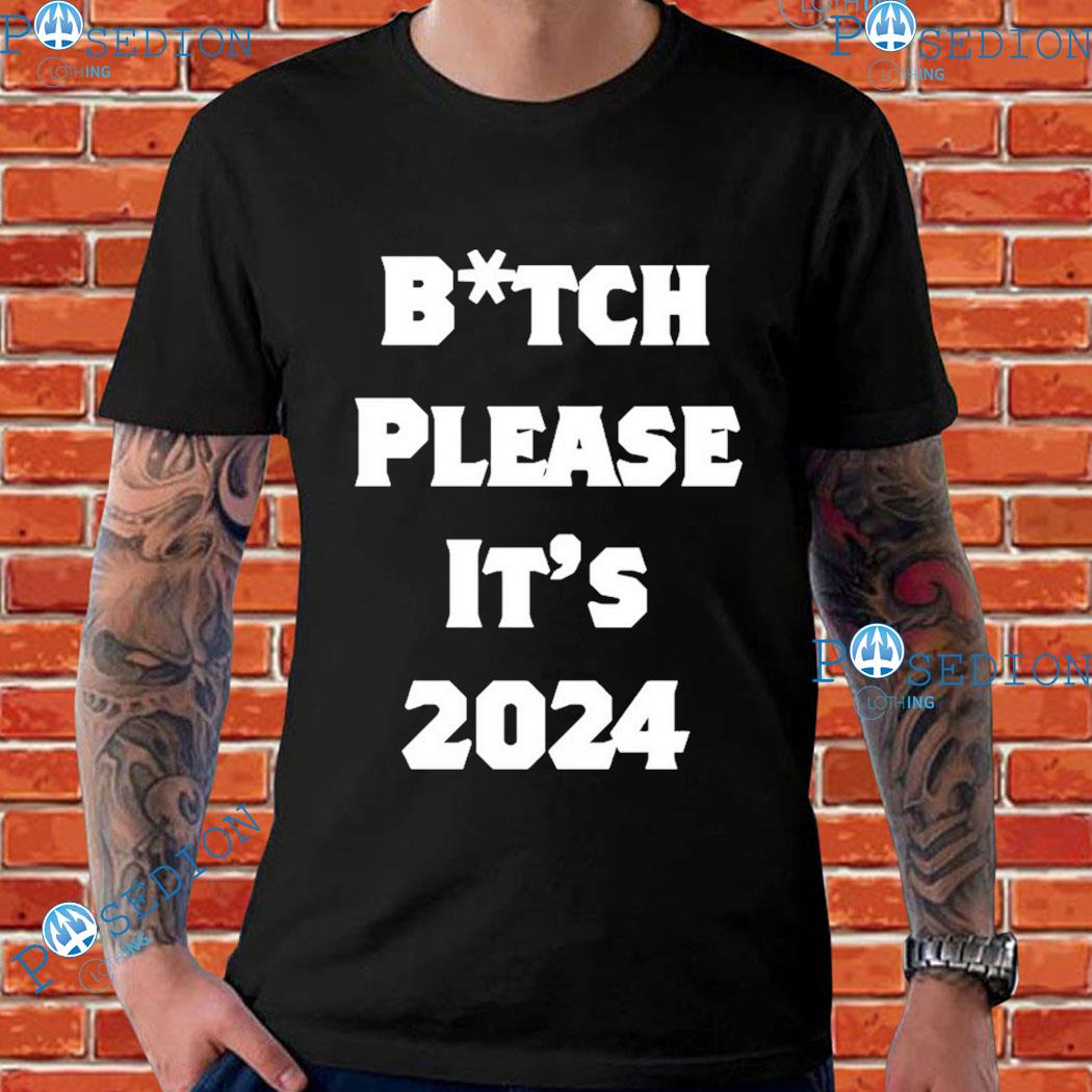 Michael Alexander Bitch Please It’s 2024 T-Shirts