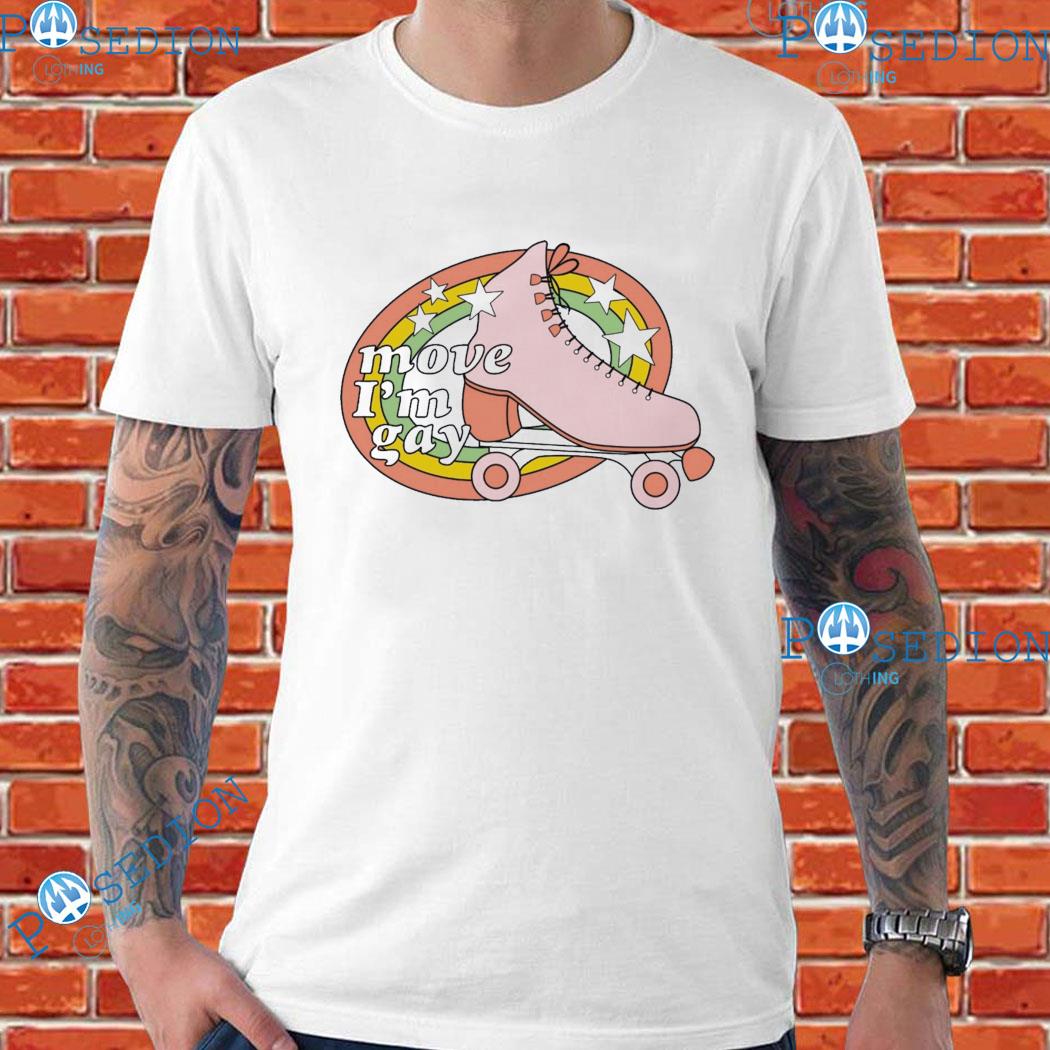Move I'm Gay T-shirts