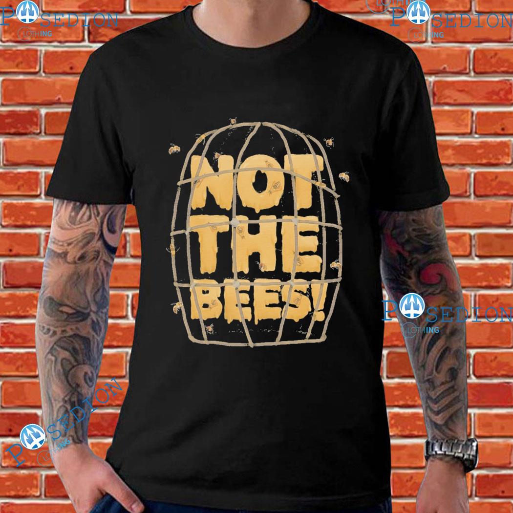 Not The Bees T-shirt