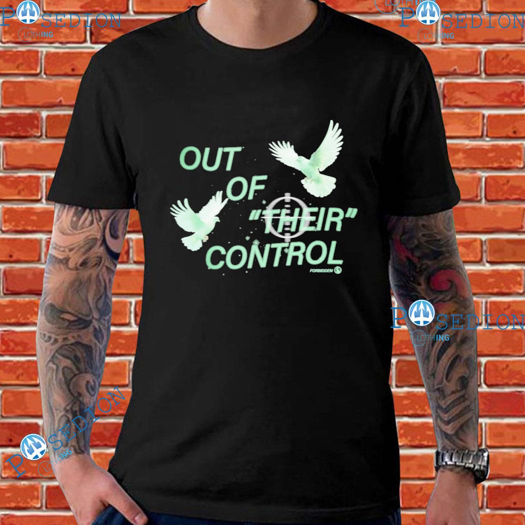 Out Of Their Control T-shirts