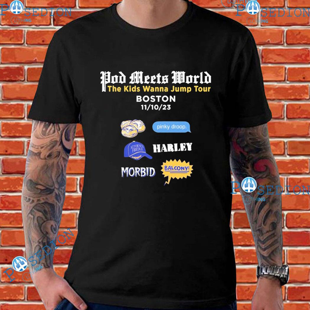Pod meets world The Kids Wanna Jump Tour Boston Pinky Droop Harley Morbid Bal Cony Attorney Friedle T-shirts