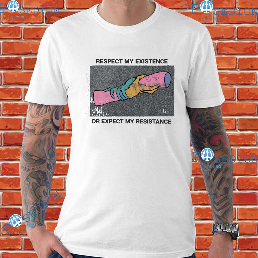 Respect My Expect Or Expect My Resistance T-shirts