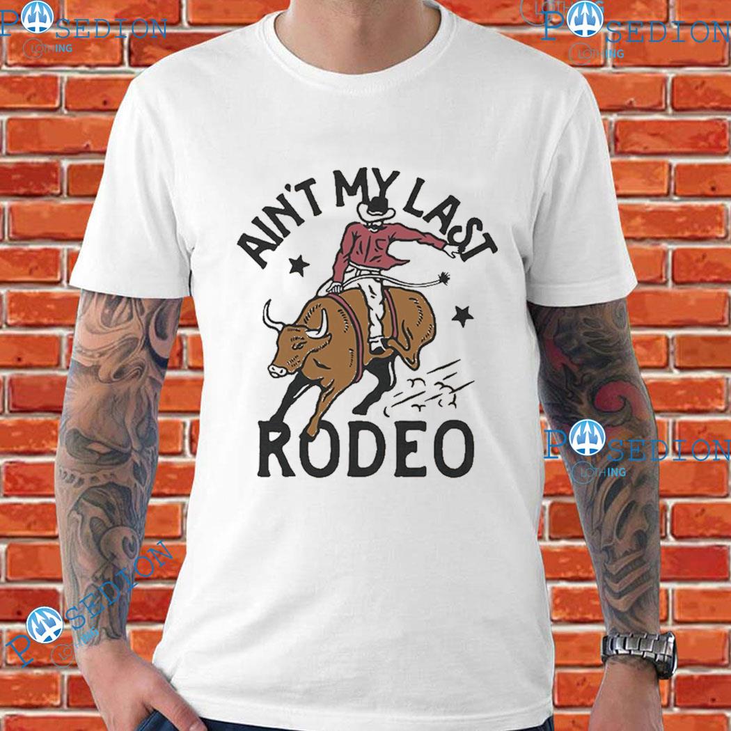 Restless Road Ain't My Last Last Rodeo T-Shirts