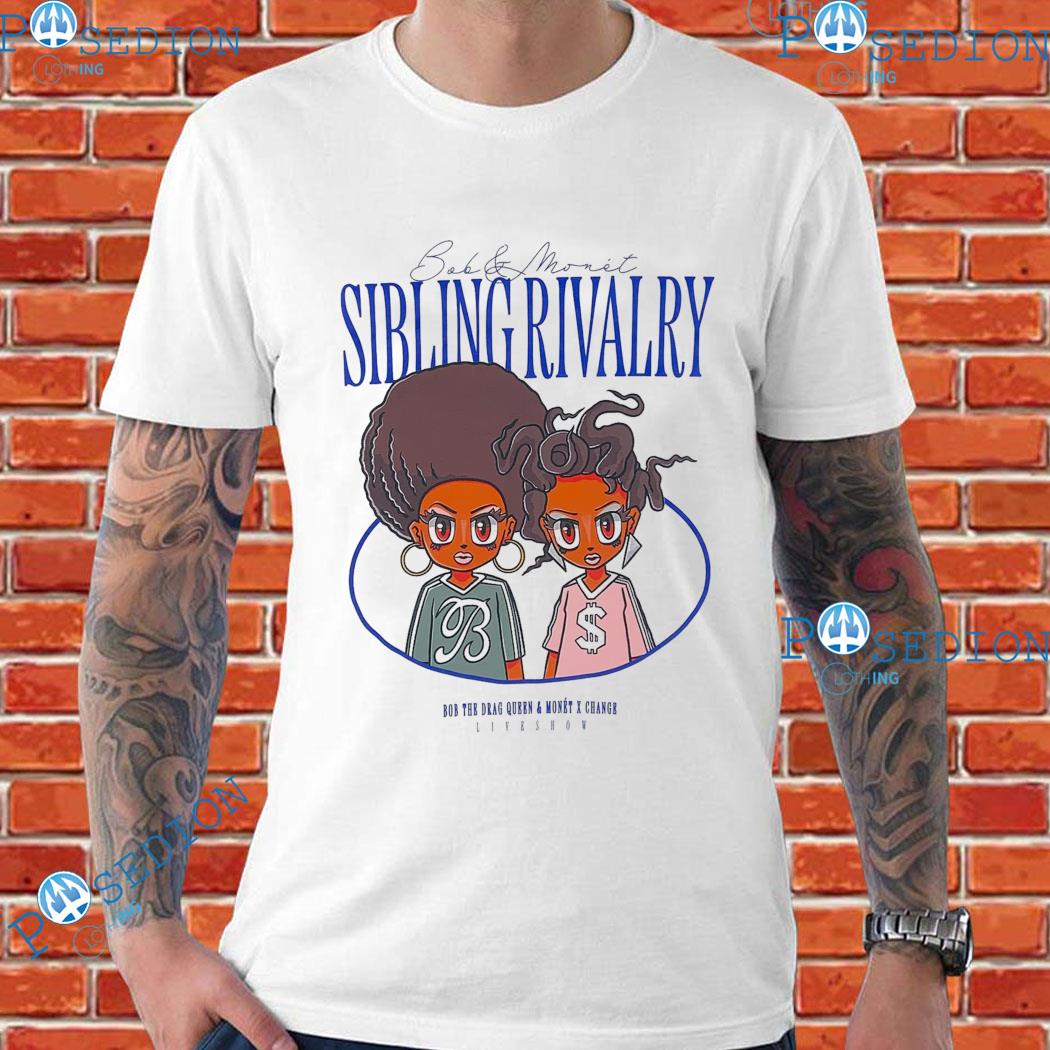 Sibling Rivalry Boondocks Bob The Drag Queen And Monét X Change Live Show T-Shirts