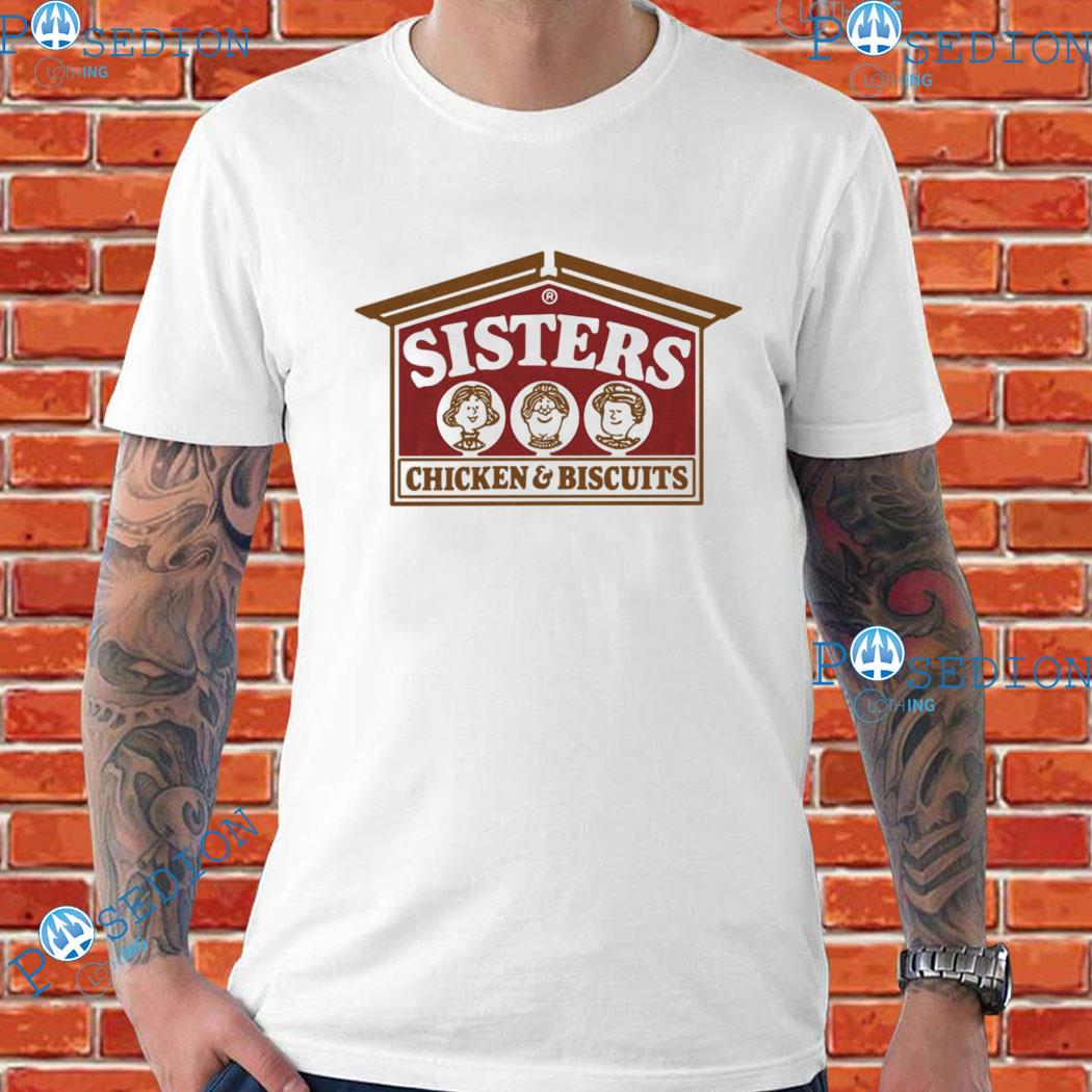 Sisters Chicken & Biscuits T-Shirts