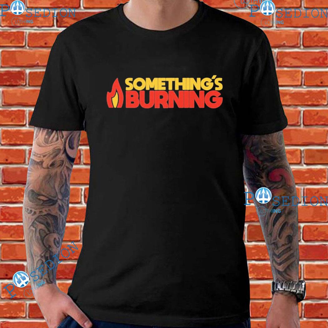 Something's Burning Bert Kreischer T-shirts