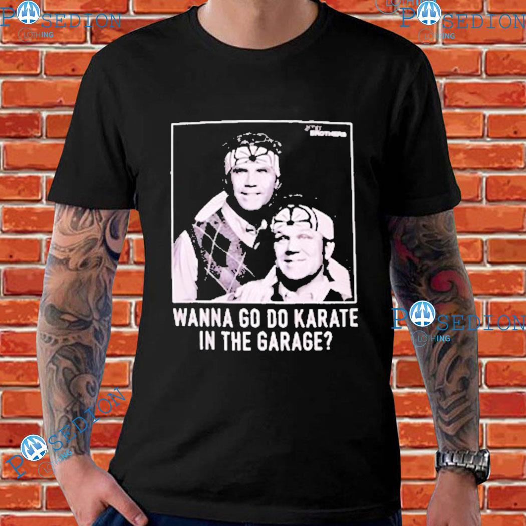 Step Brothers Wanna Go Do Karate In The Garage T-Shirts