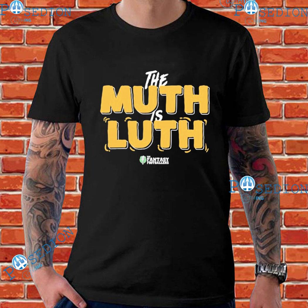 The Muth is Luth The Fantasy Footballers T-Shirt