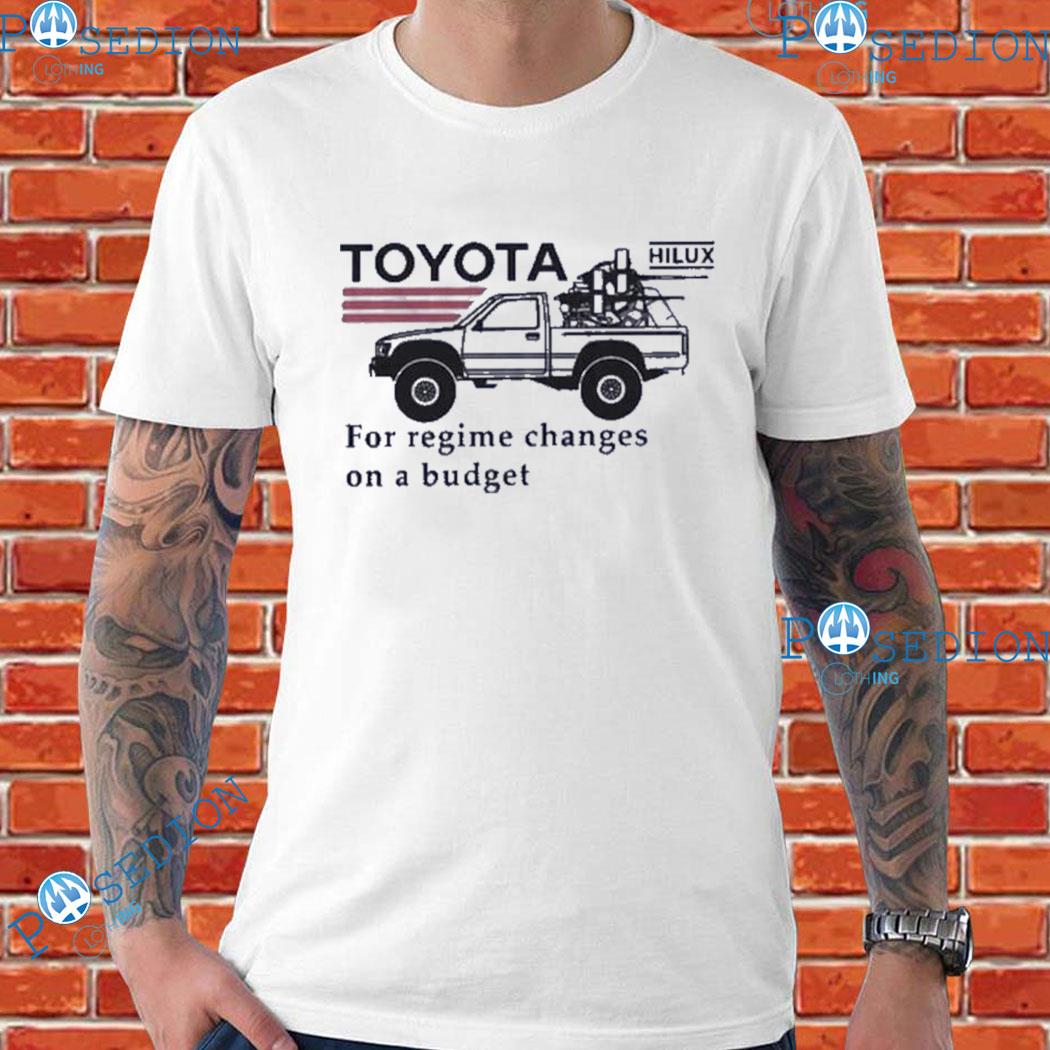 Toyota For Regime Changes On A Budget Trending Tee - Print your