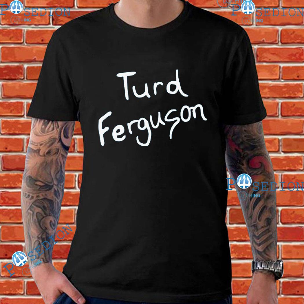 Turd Ferguson T-Shirts