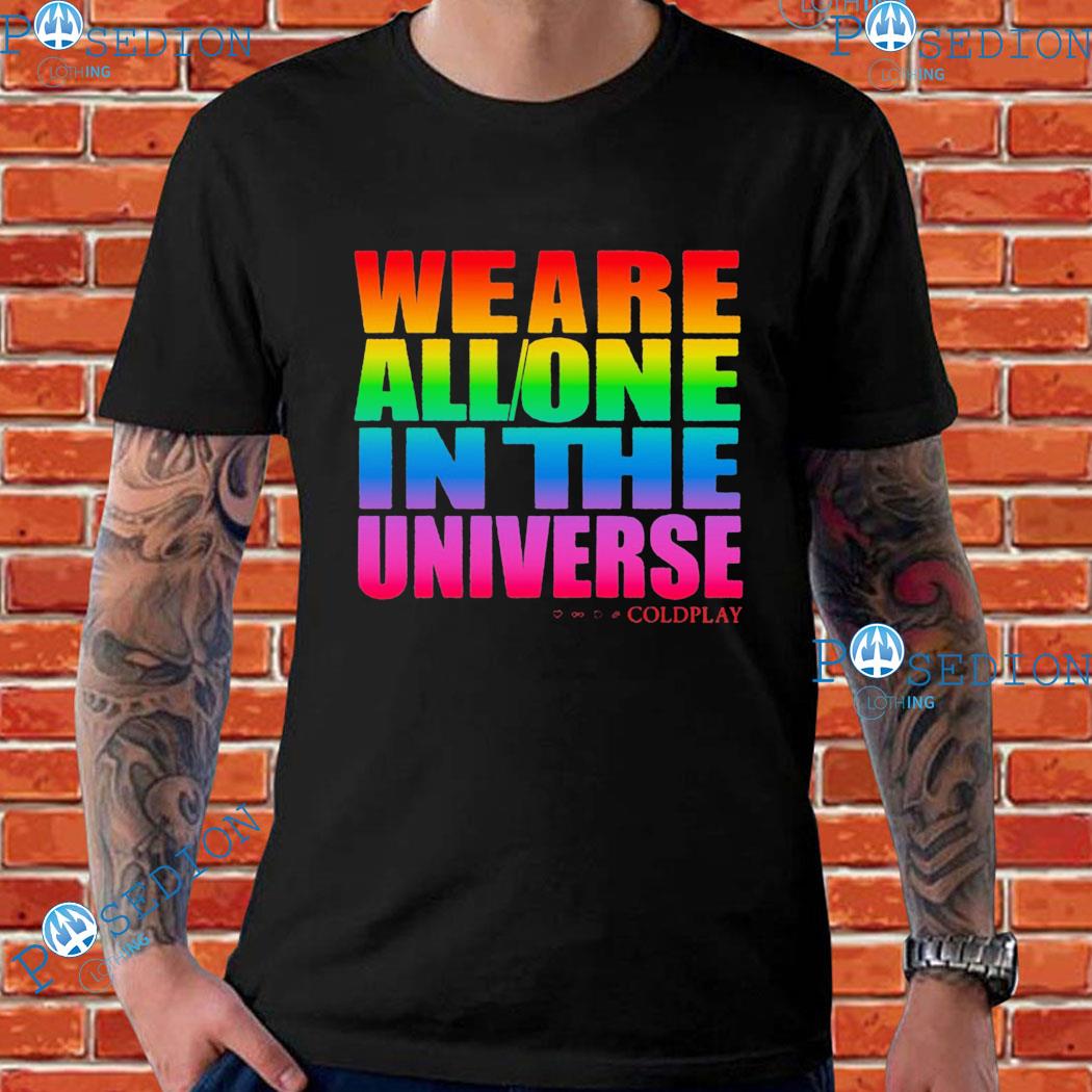 We Are All One In The Universe Coldplay T-Shirts
