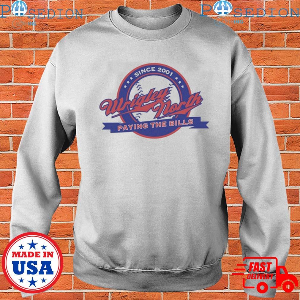 Wrigley North Paying The Bills T-Shirt, hoodie, sweater, long sleeve ...