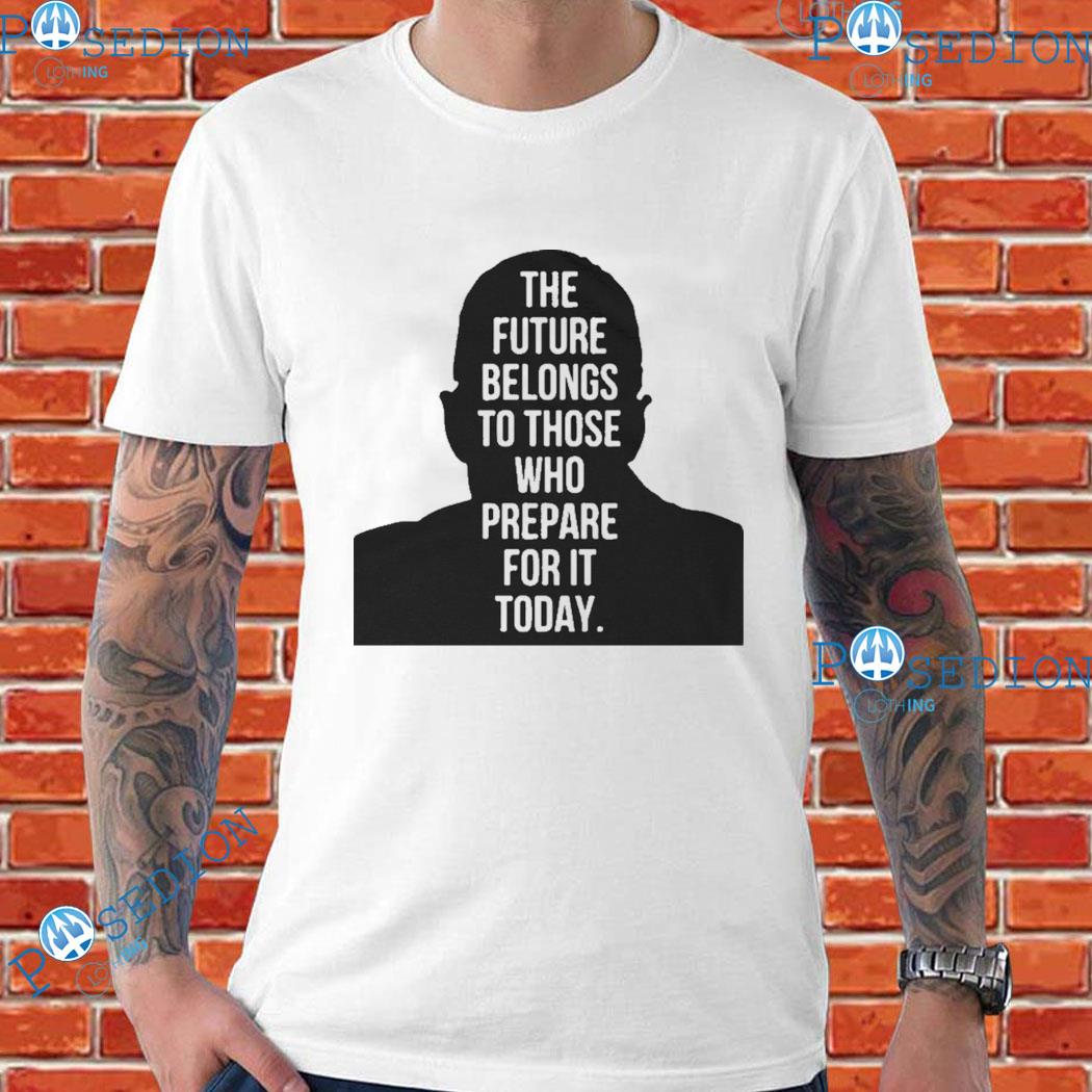 Malcolm X The Future Belongs To Those Who Prepare For It Today T-shirts ...